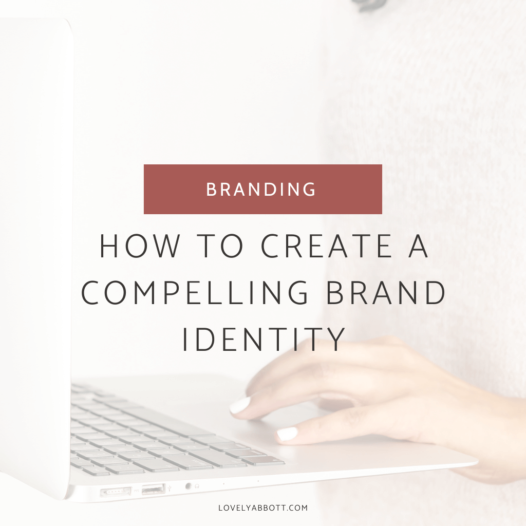 How to Create A Compelling Brand Identity
